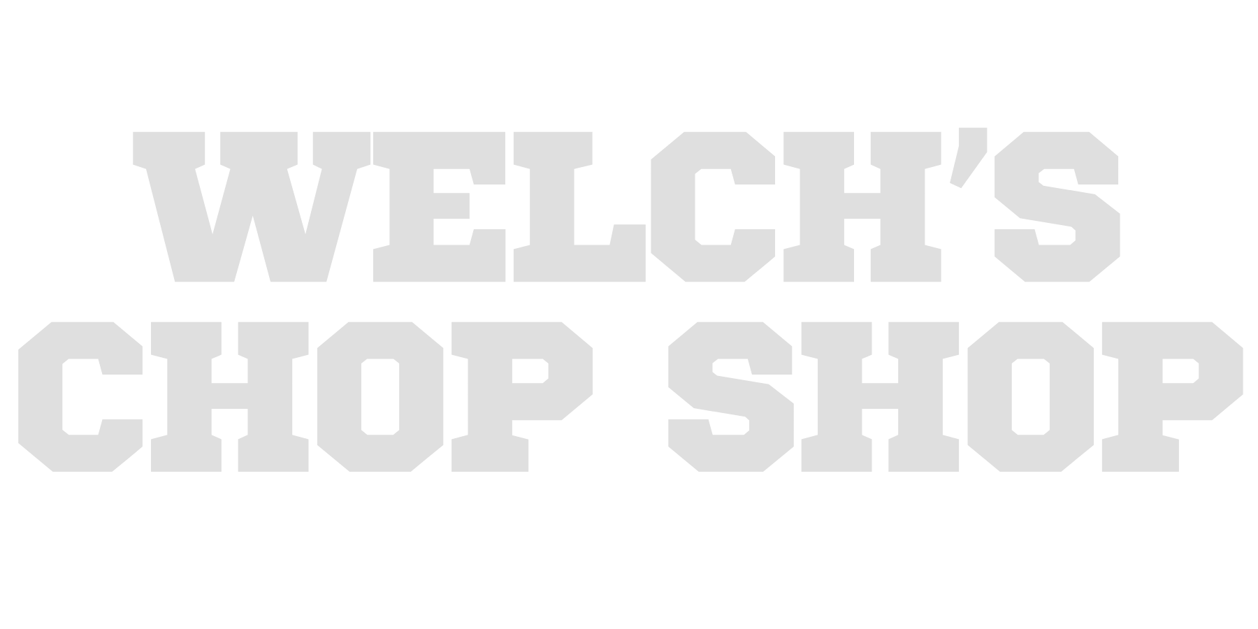 Welch's Chop Shop